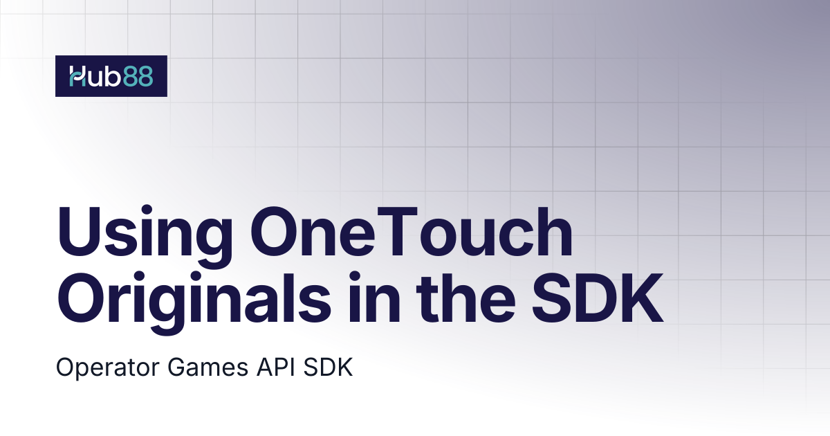 Using OneTouch Originals in the SDK | Developers Docs | Hub88