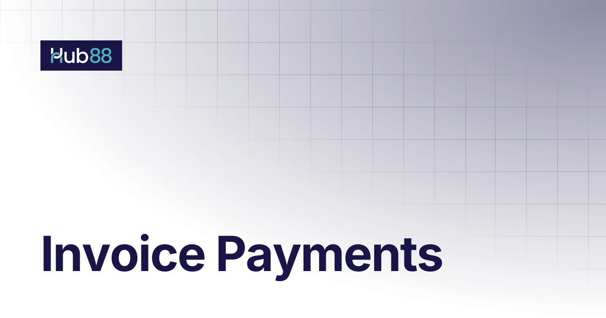 Invoice Payments | Hub88